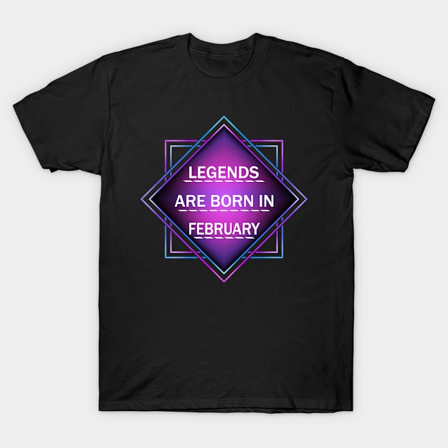 Legends are born in february T-Shirt by melcu